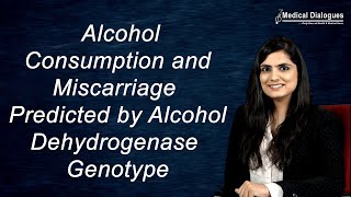 Association Between Alcohol Consumption and Miscarriage Predicted by Alcohol Dehydrogenase Genotype [upl. by Hesoj]