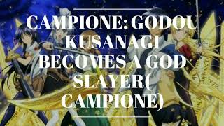 Campione Godou kusanagi becomes a campione [upl. by Boffa]