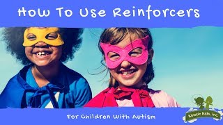 How To Use Reinforcers For Children With Autism  Kinetic Kids Inc [upl. by Llieno]