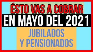 CUANTO COBRO EN MAYO del 2021  anses jubilados y pensionados PNC [upl. by Ecidnak987]