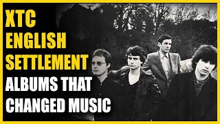 Albums That Changed Music XTC  English Settlement [upl. by Esetal]