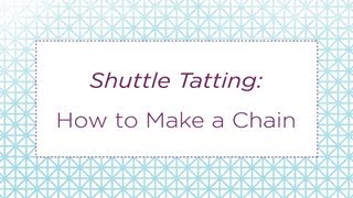 Shuttle Tatting How to Make a Chain [upl. by Ttreve]