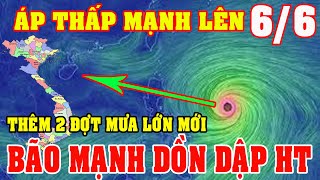 Dự Báo Thời Tiết Mới Nhất Ngày 0606XH Bão Số 2 Tiến Vào BĐMưa Lớn 3 MiềnThời Tiết 3 Ngày Tới [upl. by Medrek]