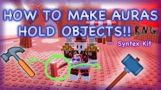 HOW TO MAKE AURAS HOLD OBJECTS  RNG KIT  Syntex [upl. by Annahsal970]