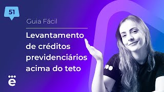 Levantamento de créditos previdenciários acima do teto  Guia Fácil 51 [upl. by Ayatnohs]