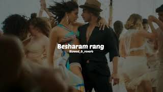 Besharam rang slowedampreverb song Pathaan [upl. by Barrus]