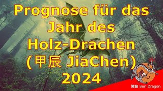 Prognose für das Jahr des HolzDrachen 2024 JiaChen [upl. by Murielle26]