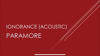 Paramore  Ignorance Acoustic Lyrics [upl. by Eibur915]