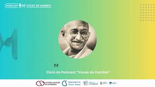 Mahatma Gandhi  Ciclo de Podcast Voces de Cambio  Proyecto Diálogos Multimediales [upl. by Nwahc]