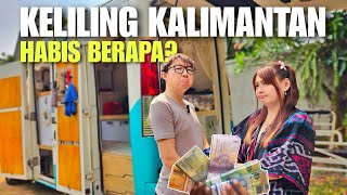 117 BIAYA HIDUP kami selama Campervan Keliling KALIMANTAN  5 Provinsi  7 Bulan 🇮🇩 [upl. by Jaal]