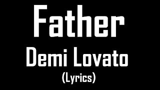 Father  Demi Lovato Lyrics [upl. by Cower254]