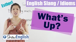 English Slang  Idioms Whats Up [upl. by Ateekram798]