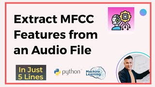 How to extract MFCC features from an audio file using Python  In Just 5 Minutes [upl. by Ynatsyd363]