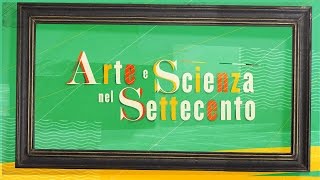 Arte e scienza nel Settecento [upl. by Elleimac]