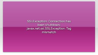 SSLException Connection has been shutdown javaxnetsslSSLException Tag mismatch [upl. by Ragse25]