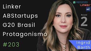 Ingrid Barth  Linker  ABStartups  Conselhão  G20  inovação  Protagonismo [upl. by Waters]