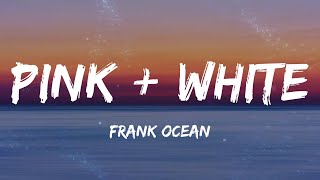 Frank Ocean  Pink  White Lyrics [upl. by Noram]