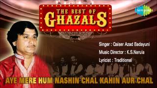 Qaiser Azad Badayuni  Aye Mere Hum Nashin Chal Kahin Aur Chal  HD Songs Jukebox [upl. by Ahsened]