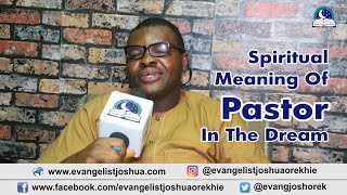 SPIRITUAL MEANING OF PASTOR DREAM  Evangelist Joshua TV [upl. by Ahsial]