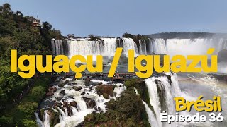 🇧🇷 Épisode 36  Iguaçu amp Iguazú [upl. by Toor536]