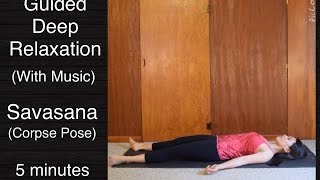 Guided Deep Relaxation Corpse PoseSavasana  5 minutes w music [upl. by Hannan]