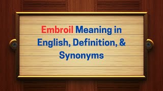 Embroil Meaning in English Definition amp Synonyms  Thesaurus Thrive [upl. by Emmaline487]