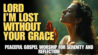 Relaxing Gospel Worship for Stress Relief 2024  NonStop Praise and Worship Songs with Lyrics [upl. by Johnston857]