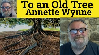 🔵 To an Old Tree Poem by Annette Wynne  Summary Analysis  To an Old Tree by Annette Wynne [upl. by Ainesell]