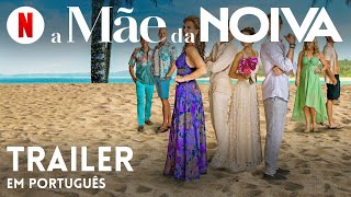 A Mãe da Noiva  Trailer em Português  Netflix [upl. by Esyli51]