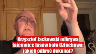 Krzysztof Jackowski odkrywa tajemnice lasów koło Człuchowa – co tam znalazł [upl. by Eanerb396]