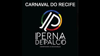 CIA DE DANÇA PERNA DE PALCO  CARNAVAL DO RECIFE [upl. by Kubiak]