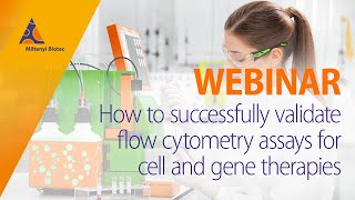 How to successfully validate flow cytometry assays for cell and gene therapies WEBINAR [upl. by Pentheam932]