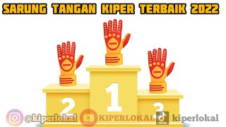 SARUNG TANGAN KIPER TERBAIK 2022 VERSI KIPERLOKAL [upl. by Ylsew]