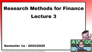 Research Methods for Finance  Lecture 3  20242025 [upl. by Layor]