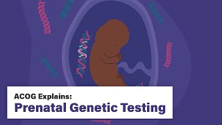 ACOG Explains Prenatal Genetic Testing [upl. by Kristo]