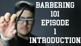 Barbering 101  Episode 1  Introduction [upl. by Irod]