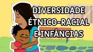 Diversidade ÉtnicoRacial e Infâncias Versão para Crianças [upl. by Peti236]