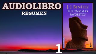 Audio Libro MIS ENIGMAS FAVORITOS  JJ Benítez  Parte 1  resumen El Buen Lector [upl. by Mcferren619]