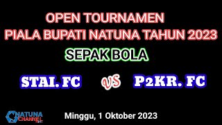 LIVE🔴BOLA KAKI PIALA BUPATI NATUNA 2023  STAI  FC VS P2KR FC [upl. by Stedman712]