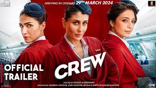 CREW  Official Trailer  Tabu Kareena Kapoor Khan Kriti Sanon Diljit Dosanjh Kapil Sharma [upl. by Valonia]