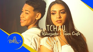 Tchau  Ruanzinho e Tainá Costa Videoclipe Oficial [upl. by Piderit]