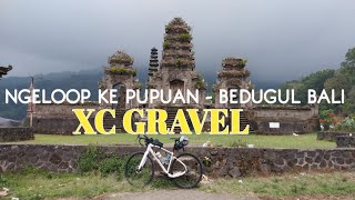 NGELOOP KE PUPUAN  BEDUGUL SHORTCUT TRACK XC TANJAKAN SADISFYING MUNDUK TAMBORA G4 JAGONYA [upl. by Wedurn]