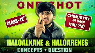 HALOALKANES AND HALOARENES ONE SHOT COMPLETE CHAPTER CLASS 12TH ORGANIC CHEMISTRY FOR 20242025 [upl. by Ycul]