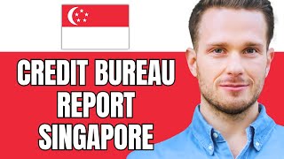 How To Get Credit Bureau Report In Singapore [upl. by Marpet703]