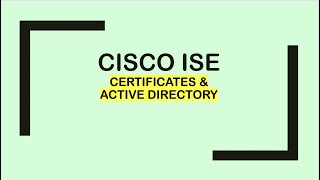 Cisco ISE  Certificates and Active Directory [upl. by Sutit]