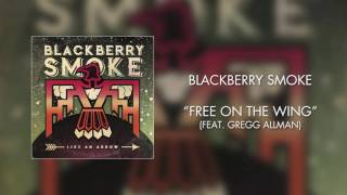 Blackberry Smoke  Free on the Wing feat Gregg Allman Official Audio [upl. by Corry]