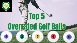 Top 5 Most Overrated Golf Balls Reviewed [upl. by Assisi602]