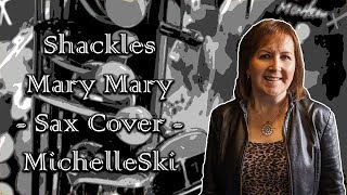 Shackles Mary Mary Sax Cover MichelleSki Sax Fantastic [upl. by Llerdnam]