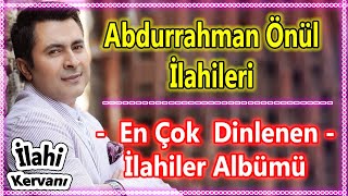 💜Abdurrahman Önül  Karışık Yeni İlahileri 🌹 En Çok Dinlenen İlahi Albümleri 💜 Güzel İlahi Dinle [upl. by Lezlie]