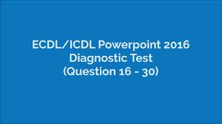 ICDLEDCL Powerpoint 2016 Diagnostic Test Q16  Q30 [upl. by Ingeborg]